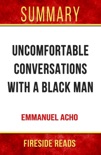 Uncomfortable Conversations with a Black Man by Emmanuel Acho: Summary by Fireside Reads book summary, reviews and downlod