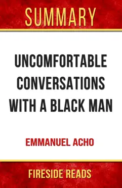 uncomfortable conversations with a black man by emmanuel acho: summary by fireside reads book cover image