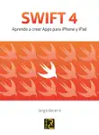 SWIFT 4. Aprende a crear Apps pra iPhone y iPad sinopsis y comentarios