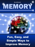 Memory: Fun, Easy, and Simple Ways to Improve Memory book summary, reviews and downlod