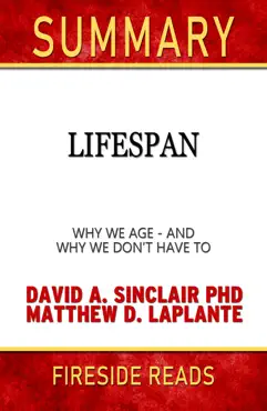 lifespan: why we age-and why we don't have to by david a. sinclair phd and matthew d. laplante: summary by fireside reads book cover image