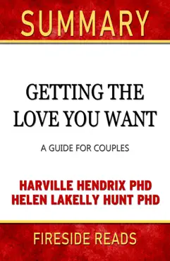 summary of getting the love you want: a guide for couples by harville hendrix phd and helen lakelly hunt phd book cover image