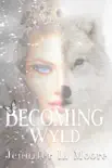Becoming Wyld synopsis, comments