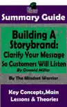 Summary Guide: Building a StoryBrand: Clarify Your Message So Customers Will Listen: By Donald Miller The Mindset Warrior Summary Guide sinopsis y comentarios