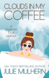 Clouds In My Coffee (The Country Club Murders Book 3) book summary, reviews and download
