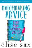 Matchmaking Advice From Your Grandma Zelda (The Collection from the Matchmaker Mysteries) sinopsis y comentarios