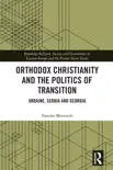 Orthodox Christianity and the Politics of Transition synopsis, comments