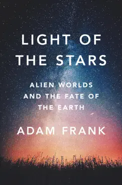 light of the stars: alien worlds and the fate of the earth book cover image