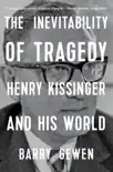 The Inevitability of Tragedy: Henry Kissinger and His World sinopsis y comentarios
