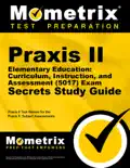 Praxis II Elementary Education: Curriculum, Instruction, and Assessment (5017) Exam Secrets Study Guide