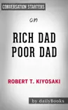 Rich Dad Poor Dad: What the Rich Teach Their Kids About Money That the Poor and Middle Class Do Not! by Robert T. Kiyosaki: Conversation Starters sinopsis y comentarios