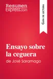 Ensayo sobre la ceguera de José Saramago (Guía de lectura) sinopsis y comentarios
