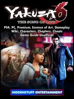 yakuza 6 the song of life, ps4, pc, premium, essence of art, gameplay, wiki, characters, chapters, cheats, game guide unofficial imagen de la portada del libro
