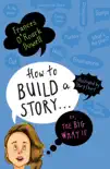 How to Build a Story . . . Or, the Big What If synopsis, comments