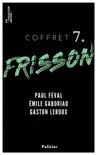 Coffret Frisson n°7 - Paul Féval, Émile Gaboriau, Gaston Leroux sinopsis y comentarios