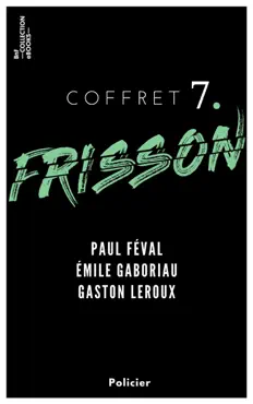 coffret frisson n°7 - paul féval, Émile gaboriau, gaston leroux imagen de la portada del libro
