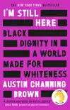 I'm Still Here: Black Dignity in a World Made for Whiteness sinopsis y comentarios