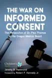 The War on Informed Consent synopsis, comments