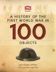 A History Of The First World War In 100 Objects synopsis, comments