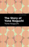 The Story of Yone Noguchi synopsis, comments