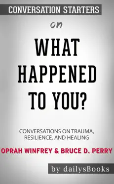 what happened to you?: conversations on trauma, resilience, and healing by oprah winfrey & bruce d. perry: conversation starters book cover image