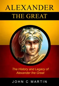 alexander the great: the history and legacy of alexander the great book cover image