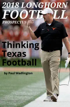 2018 longhorn football prospectus: thinking texas football book cover image
