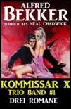 Neal Chadwick Kommissar X Trio-Band 1 - Drei Romane synopsis, comments