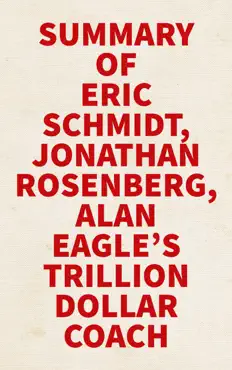 summary of eric schmidt, jonathan rosenberg, alan eagle's trillion dollar coach imagen de la portada del libro