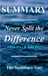 Summary: Never Split the Difference by Chris Voss and Tahl Raz: Negotiating as If Your Life Depended on It sinopsis y comentarios