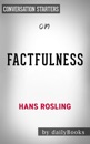 Factfulness: Ten Reasons We're Wrong About the World--and Why Things Are Better Than You Think by Hans Rosling: Conversation Starters