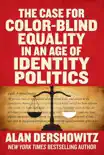 The Case for Color-Blind Equality in an Age of Identity Politics sinopsis y comentarios
