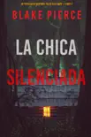 La chica silenciada (Un thriller de suspense FBI de Ella Dark – Libro 4) sinopsis y comentarios