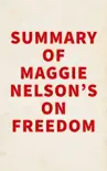 Summary of Maggie Nelson's On Freedom sinopsis y comentarios