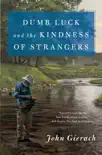 Dumb Luck and the Kindness of Strangers synopsis, comments