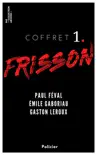 Coffret Frisson n°1 - Paul Féval, Émile Gaboriau, Gaston Leroux sinopsis y comentarios