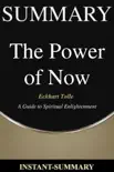 The Power Of Now by Eckhart Tolle - A 15-Minute Summary - A Guide to Spiritual Enlightenment synopsis, comments