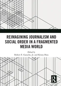 reimagining journalism and social order in a fragmented media world book cover image