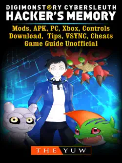 digimon story cyber sleuth hackers memory, mods, apk, pc, xbox, controls, download, tips, vsync, cheats, game guide unofficial book cover image