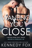 Wanting You Close book summary, reviews and downlod