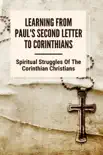 Learning From Paul's Second Letter To Corinthians: Spiritual Struggles Of The Corinthian Christians sinopsis y comentarios