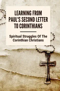 learning from paul's second letter to corinthians: spiritual struggles of the corinthian christians imagen de la portada del libro