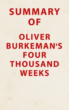 summary of oliver burkeman's four thousand weeks book cover image