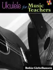 Ukulele for Music Teachers synopsis, comments
