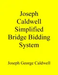 Joseph Caldwell Simplified Bridge Bidding System book summary, reviews and download