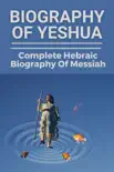 Biography Of Yeshua Complete Hebraic Biography Of Messiah synopsis, comments