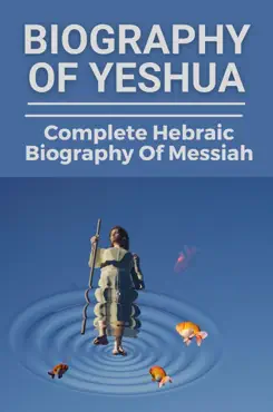 biography of yeshua complete hebraic biography of messiah book cover image