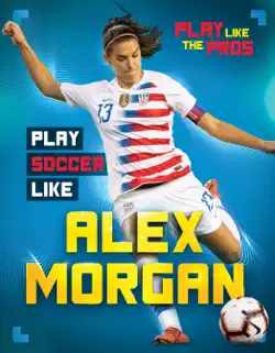 play soccer like alex morgan book cover image