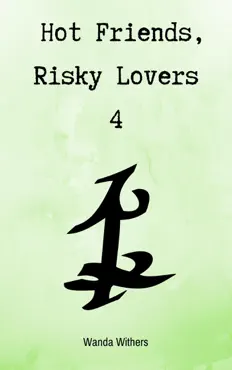 hot friends, risky lovers 4 book cover image