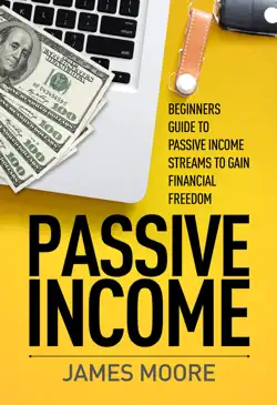 passive income: beginners guide to passive income streams to gain financial freedom book cover image
